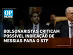 "Esquerdista evangélico": bolsonaristas criticam possível indicação de Messias para o STF | OP News