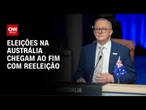 Eleições na Austrália: Premiê declara vitória | AGORA CNN