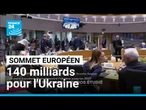 Sommet européen pour l'Ukraine : un prêt de 140 milliards d'euros étudié • FRANCE 24