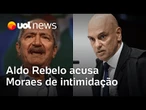 Aldo Rebelo diz que Moraes tentou intimidá-lo e espera pedido de desculpas: 'pressionar testemunha'