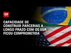 A capacidade de parcerias a longo prazo com os EUA ficou comprometida; veja análise | CNN 360°