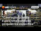 Castração química vira debate idiotizado no Brasil por falta de clareza na lei | Madeleine Lascko