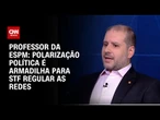 Polarização política é armadilha para STF ao regular as redes sociais, diz professor da ESPM | WW