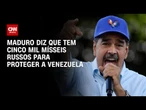 Maduro diz que Venezuela mobilizou cinco mil mísseis de defesa russos | CNN NOVO DIA