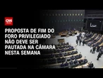 Fim do foro privilegiado: reunião de líderes na Câmara termina sem acordo | CNN PRIME TIME