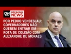 Análise: Governadores não querem entrar em rota de colisão com Alexandre de Moraes | CNN PRIME TIME