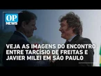 Veja as imagens do encontro entre Tarcísio de Freitas e Javier Milei em São Paulo | O POVO NEWS