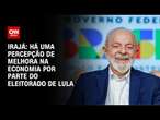 Irajá: Há uma percepção de melhora na economia por parte do eleitorado de Lula | CNN ARENA