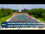 NEUER ÄRGER FÜR TRUMP: Grünes Wasser und Schäden am Reflecting Pool sorgen für Sabotage-Vorwürfe!