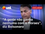 Bolsonaro sobre processos no STF: 'A gente não ganha nenhuma com o Moraes'