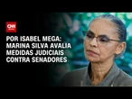 Marina Silva avalia medidas judiciais contra senadores | CNN NOVO DIA