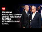 Fernanda Magnotta: Estados Unidos reafirmam parceria estratégica com Israel | CNN 360º