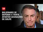 Bolsonaro se defende e tenta afastar acusações de golpe | WW