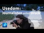 Usedom: Journalisten unter Druck | tagesthemen mittendrin