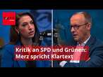 „Vier Jahre mit SPD oder Grünen: Wie soll das gehen, Friedrich Merz?“