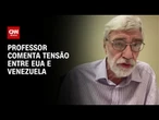 Especialista: Há grande desigualdade de poderio militar na tensão entre EUA e Venezuela | CNN ARENA