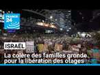 La colère des familles gronde en Israël pour la libération des otages • FRANCE 24