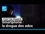 Ados connectés : le piège du smartphone • FRANCE 24