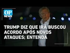 Trump diz que Irã buscou acordo após novos ataques; entenda | O POVO NEWS