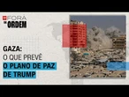 Gaza: Magnotta e Américo analisam os principais pontos do plano de paz de Trump | Fora da Ordem