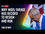Nigel Farage has resigned as an MP. This Is Why.