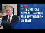 Starmer on Gaza peace plan: 'It is critical now all parties follow through on deal'