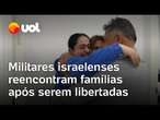 Veja momento em que militares libertadas pela palestina reencontram famílias