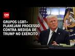 Grupos LGBT+ planejam processo contra medida de Trump no exército | CNN 360°