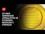 Talentos da CNN: Os mais admirados de Economia, Negócios e Finanças | CNN ARENA