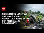 Autoridades lamentam nas redes sociais acidente em Minas Gerais que deixou mais de 40 mortos | LIVE