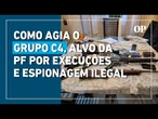 Como agia o grupo C4: espionagem, execuções e venda de sentenças sob investigação da PF