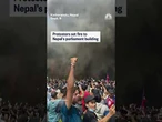 Protesters set fire to Nepal's parliament building amid deadly anti-corruption protests.