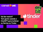 Vai dar match? Tem gente usando o ChatGPT para turbinar os flertes no Tinder