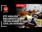 Ao vivo: STF analisa recursos de big techs sobre o Marco Civil da Internet
