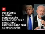 Análise: Comunicação direta entre EUA e Brasil traz previsibilidade para as negociações | LIVE CNN