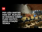 Análise: Para STF, rejeição de denúncia sobre plano golpista indica atuação técnica | BASTIDORES CNN