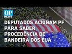 Deputados pedem investigação da PF sobre bandeira americana em ato bolsonarista l O POVO NEWS