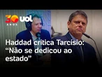 Haddad critica gestão de Tarcísio: 'Padeceu do mesmo problema que Doria; não se dedicou ao estado'