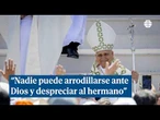 El Papa recuerda que ningún creyente puede "despreciar al hermano" ante más de un millón de fieles