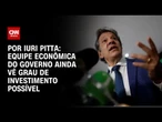 Análise: Equipe econômica do governo ainda vê grau de investimento possível | CNN 360º