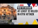 BREAKING: 'Massive' attack on Kyiv kills at least 12 people including three children