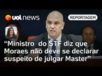 Ministro do STF não acredita que Moraes será afastado de julgamento do caso Master | Carla Araújo