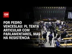 PL busca alternativas para movimentações com parlamentares | CNN ARENA