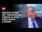 Ministro afirma ser “indispensável” compra de novo avião rápido e seguro | CNN ENTREVISTAS