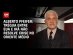 Trégua entre EUA e Irã não resolve crise no Oriente Médio, diz Alberto Pfeifer | CNN BRASIL