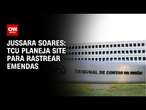 Jussara Soares: TCU planeja site para rastrear emendas | CNN PRIME TIME