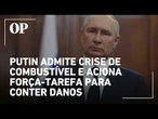 Putin admite crise de combustível e aciona força-tarefa para conter danos