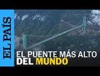 EL PUENTE MÁS ALTO DEL MUNDO está en China: así han sido sus pruebas de carga | EL PAÍS