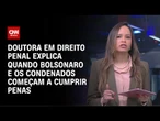 Quando Bolsonaro e outros condenados começam a cumprir as penas? Especialista explica | PRIME TIME