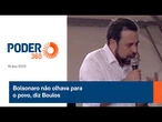 Bolsonaro não olhava para o povo, diz Boulos